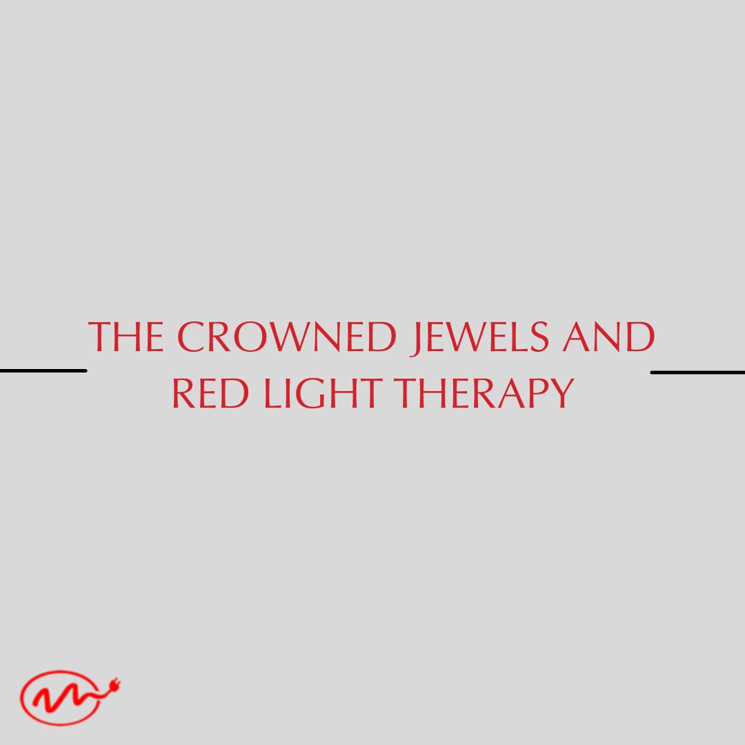 The Crowned Jewels and Red Light Therapy
